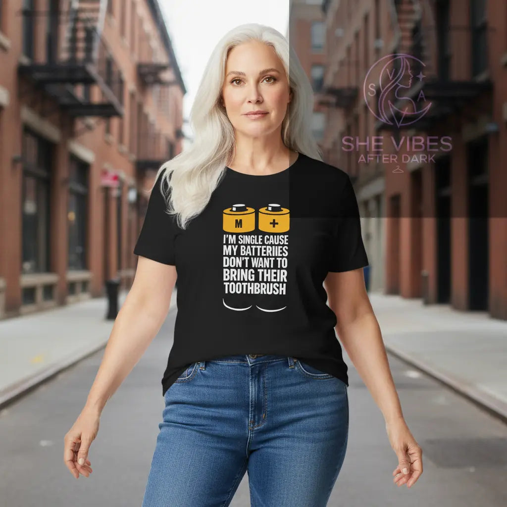 Batteries Don’t Want to Bring Their Toothbrush Tee – Single Life T-Shirt | SheVibes After Dark