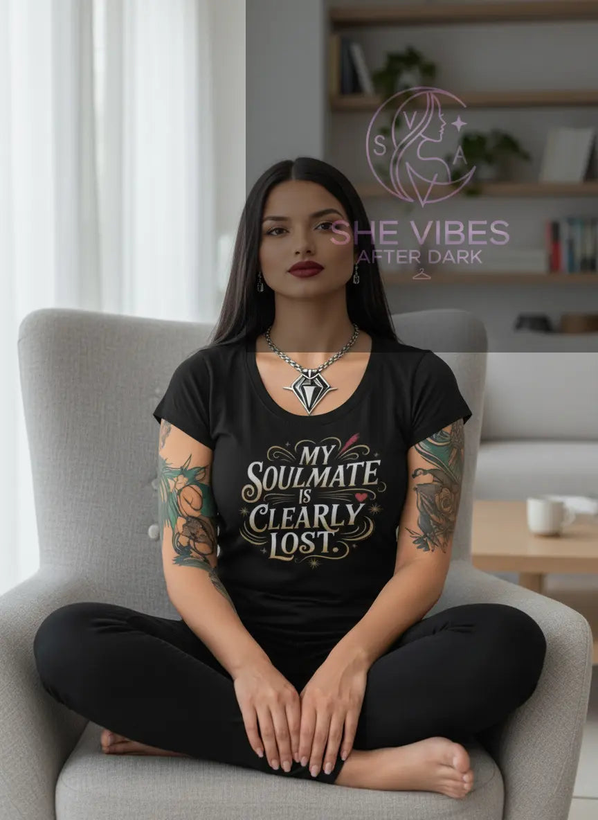Funny Single Life Shirt: My Soulmate Is Lost - Women's Humor Apparel