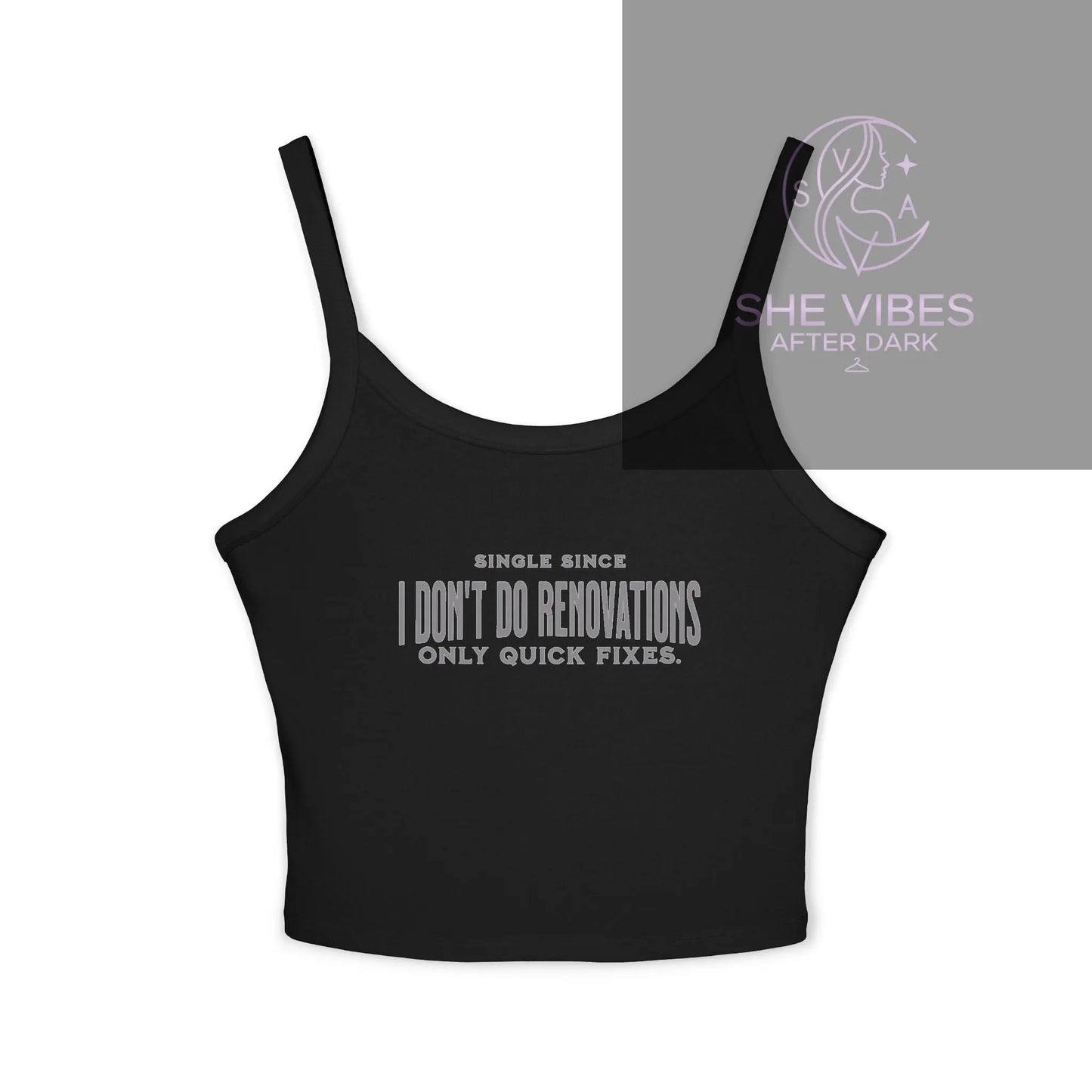 No Renovations, Only Quick Fixes – Spicy Single Life Cami Tank Printify  Tank Top SHE VIBES AFTER DARK