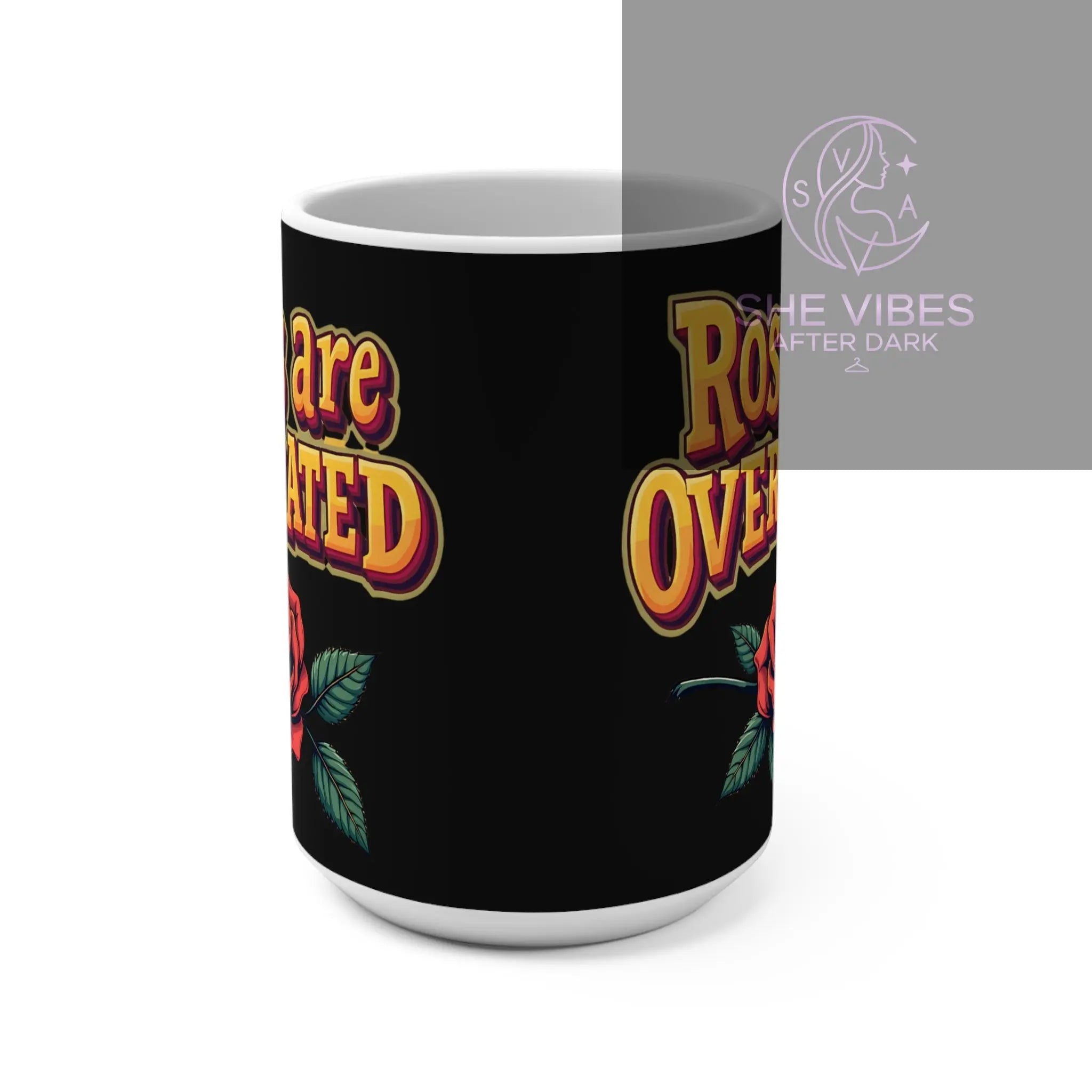 Roses Are Overrated 15oz Coffee Mug — Vintage Rose Graphic Printify  Mug SHE VIBES AFTER DARK