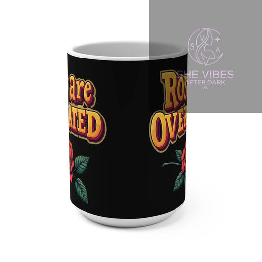 Roses Are Overrated 15oz Coffee Mug — Vintage Rose Graphic Printify  Mug SHE VIBES AFTER DARK