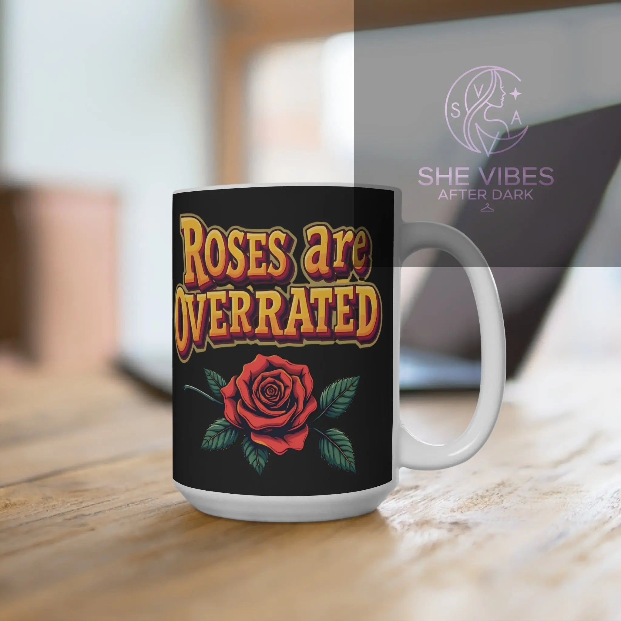Roses Are Overrated 15oz Coffee Mug — Vintage Rose Graphic Printify  Mug SHE VIBES AFTER DARK