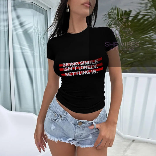 Settling Is Lonely Tee | Edgy Single Life Shirt | Empowerment Apparel for Women, Self Love T-Shirt, - SHE VIBES AFTER DARK