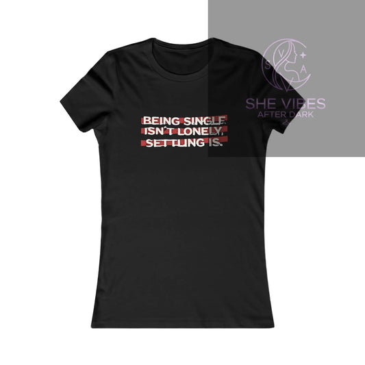 Women's Graphic Tee — "Being Single Isn't Lonely. Settling Is." Feminist Empowerment Shirt Printify  T-Shirt SHE VIBES AFTER DARK