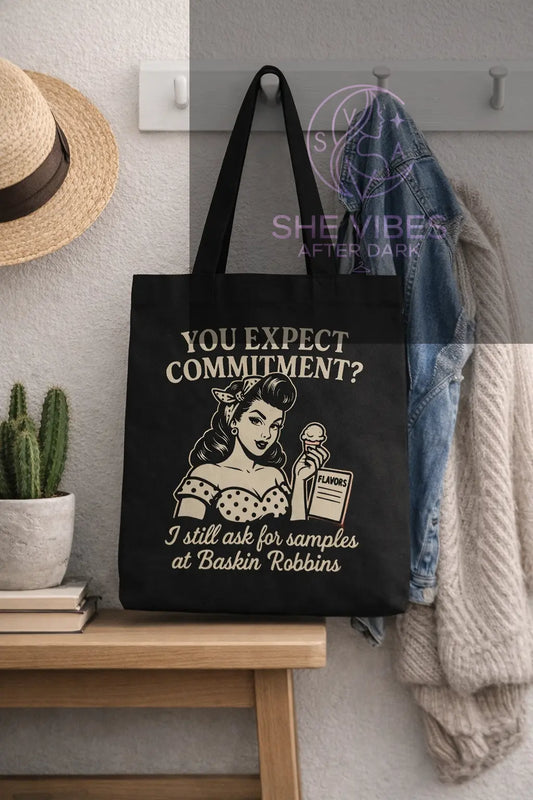 You Expect Commitment?" Baskin Robbins Samples Humorous Tote Bag Yoycol  Tote Bag SHE VIBES AFTER DARK